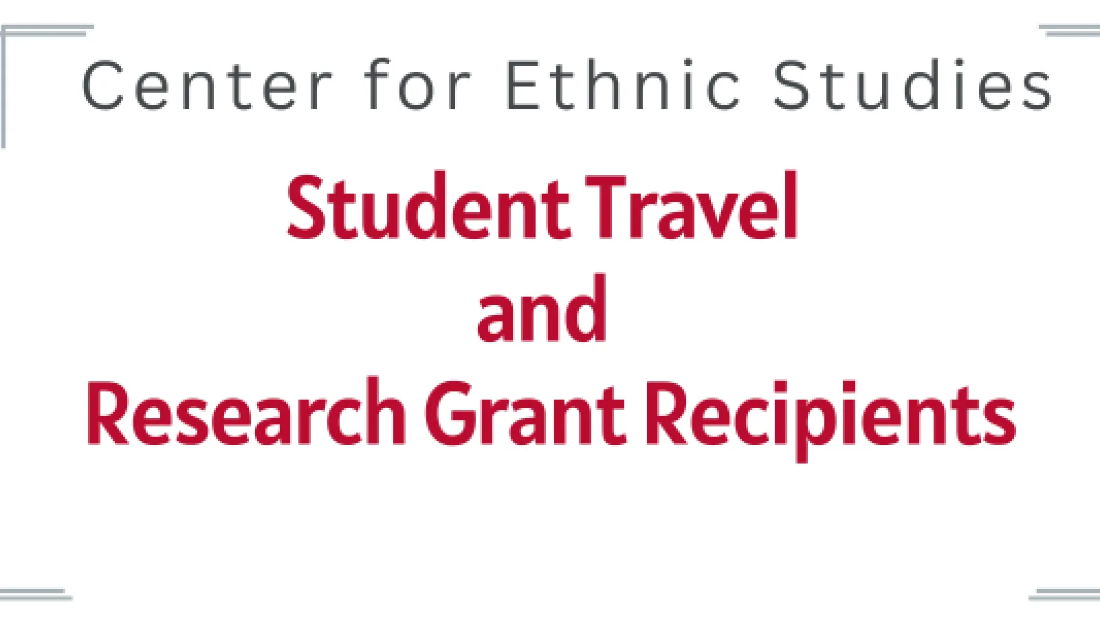Center for Ethnic Studies Student and Travel and Research Grant Recipients