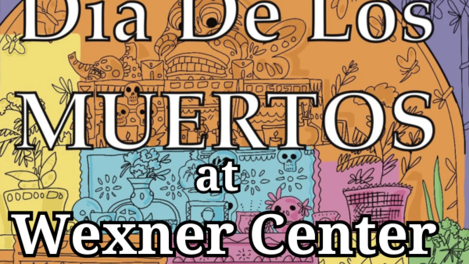 Dia De Los Muertos at Wexner Center
