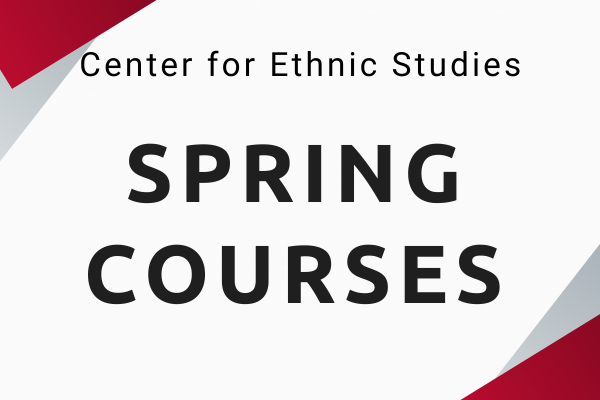 Center for Ethnic Studies Spring Courses