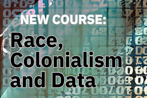 new course: race colonialism and data