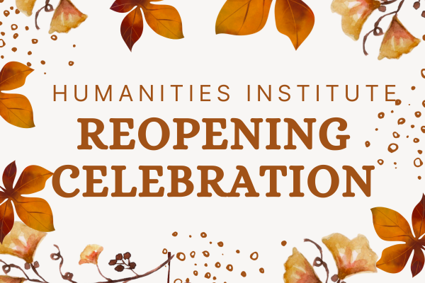 Humanities Institute Reopening Celebration