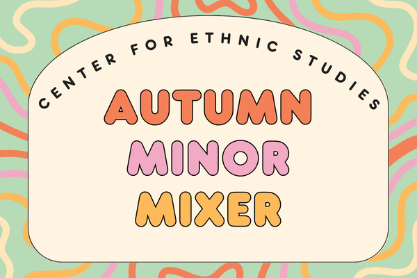 Center for Ethnic Studies Autumn 2025 Minor Mixer