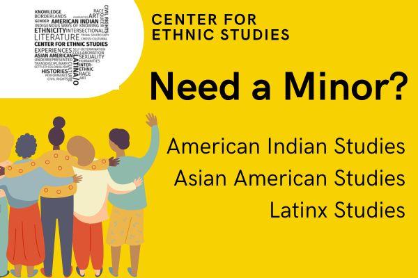 Center for Ethnic Studies Need a Minor? with a group of people standing with their backs to the image front.